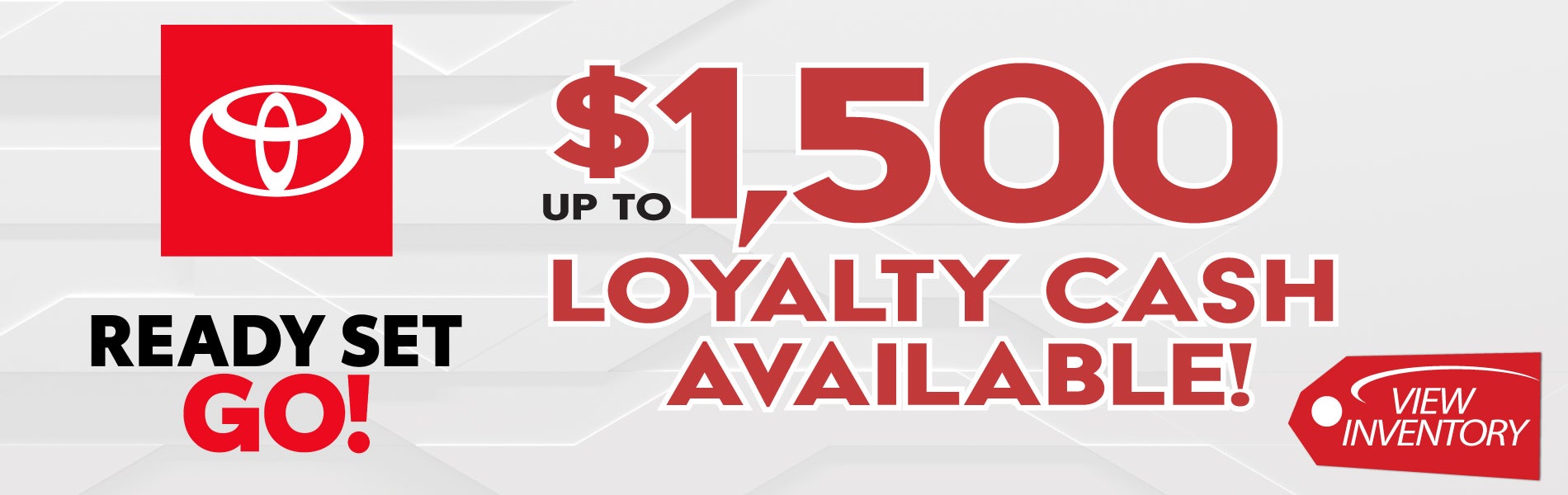 Up to $1500 Loyalty Cash Available